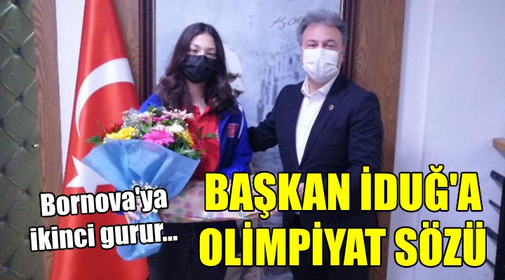 Bornova ya ikinci gurur... BAŞKAN İDUĞ A OLİMPİYAT SÖZÜ