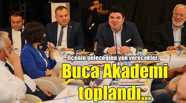  Buca Akademi  toplandı