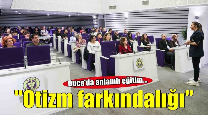 Buca Belediyesi’nden anlamlı adım: Çalışanlarına otizm farkındalık eğitimi verdi