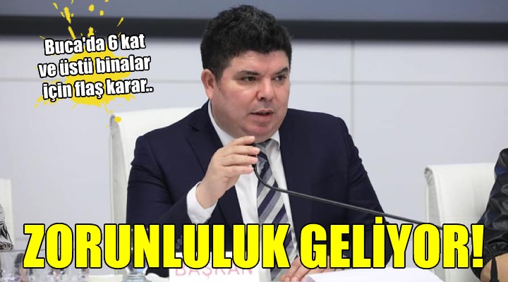 Buca da 6 kat ve üstü binalar için flaş karar... ZORUNLULUK GELİYOR!