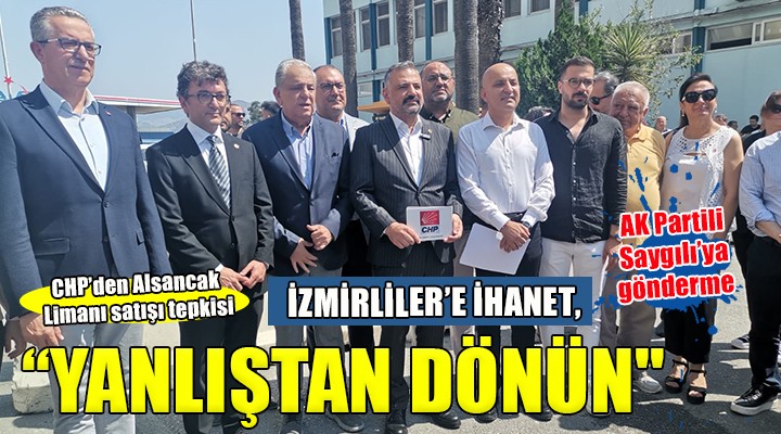 CHP İzmir den  Alsancak Limanı satışı  tepkisi...