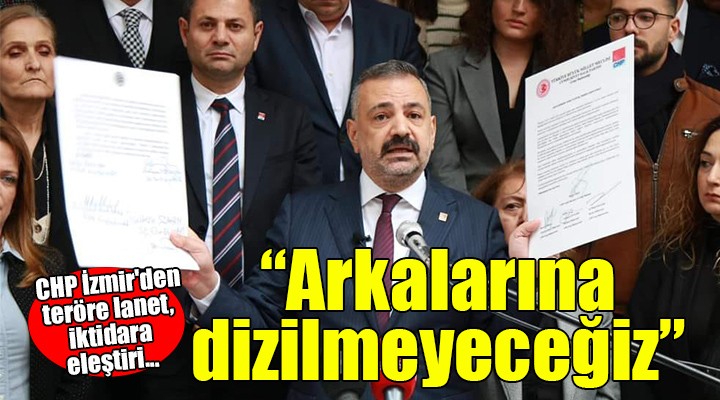 CHP İzmir den teröre lanet, iktidara eleştiri....
