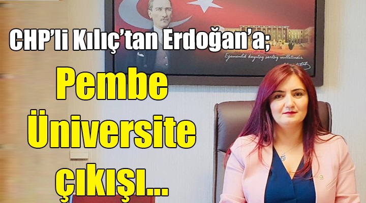 CHP li Kılıç tan Pembe Üniversite çıkışı