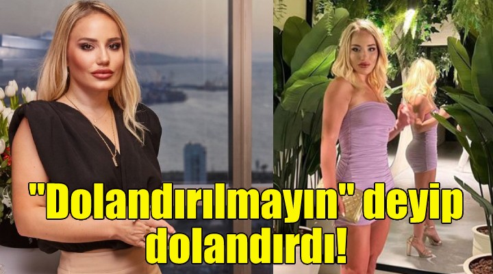  Dolandırılmayın  diye uyarıp dolandırdı!