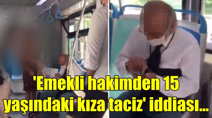  Emekli hakimden 15 yaşındaki kıza taciz  iddiası...