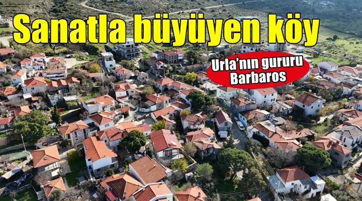 'En iyi turizm köyleri' listesine giren Barbaros’un ziyaretçileri, sanatla ağırlanıyor