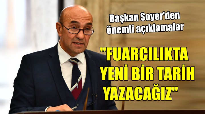  Fuarcılıkta yeni bir tarih yazacağız 