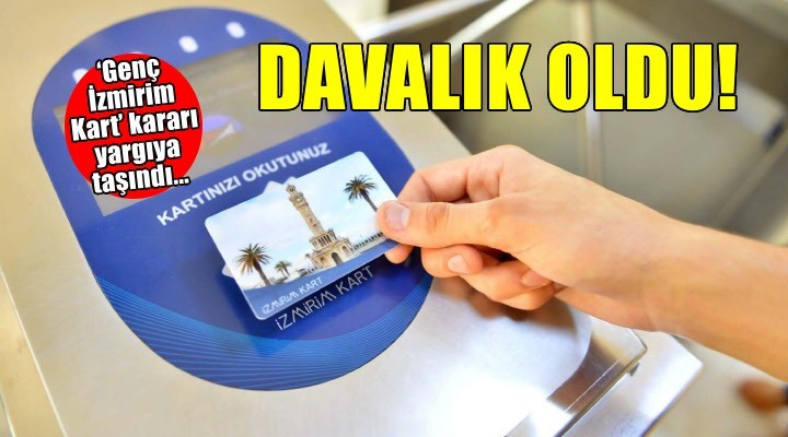 'Genç İzmirim Kart' davalık oldu