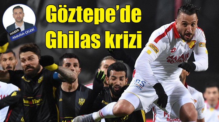 Göztepe de Ghilas krizi