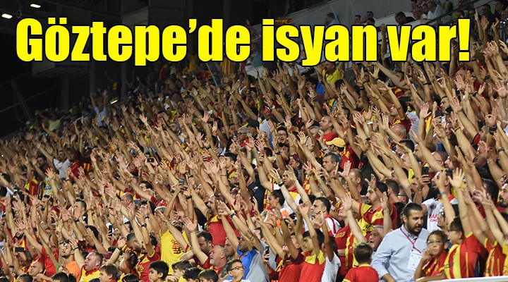 Göztepe de isyan var!