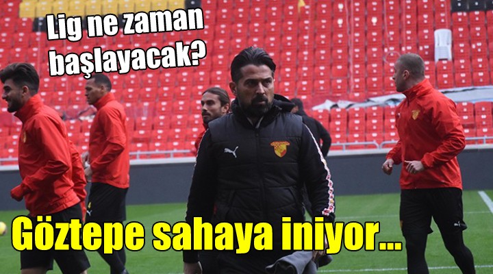 Göztepe sahaya iniyor... Lig ne zaman başlayacak?