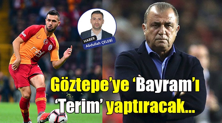 Göztepe ye Bayram ı  Terim  yaptıracak