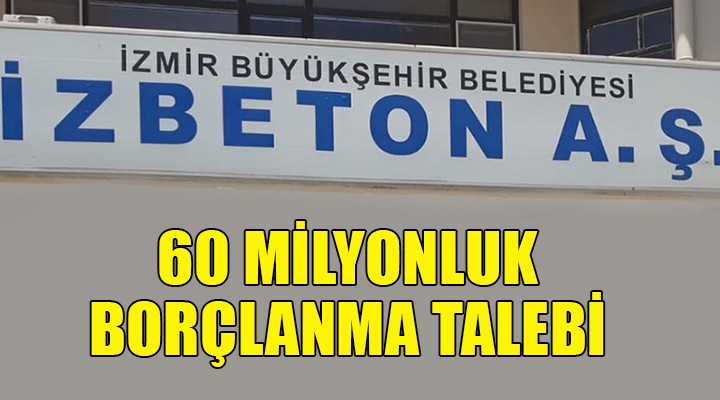 İZBETON 60 milyon TL borçlanacak