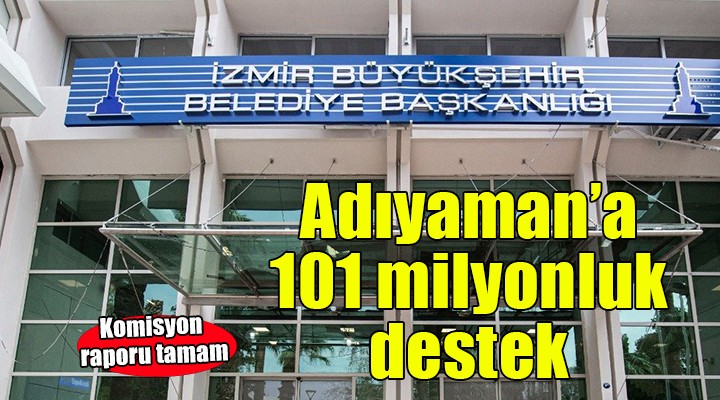 İzmir'den Adıyaman'a 101 milyonluk destek
