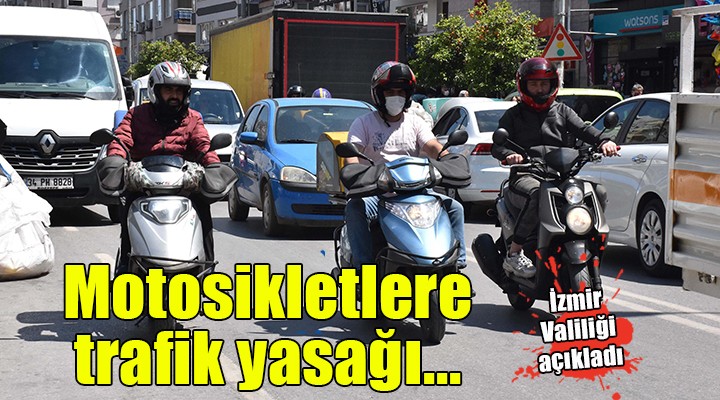 İzmir de motosikletlere trafik yasağı!