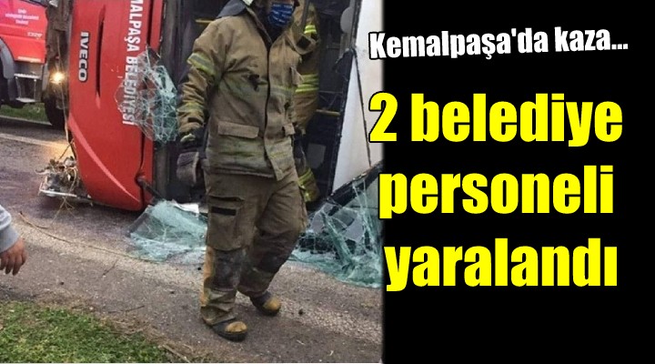 Kemalpaşa da kaza... 2 belediye personeli yaralandı