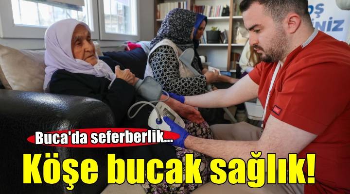 ''Köşe Bucak Sağlık'' seferberliği tüm hızıyla devam ediyor