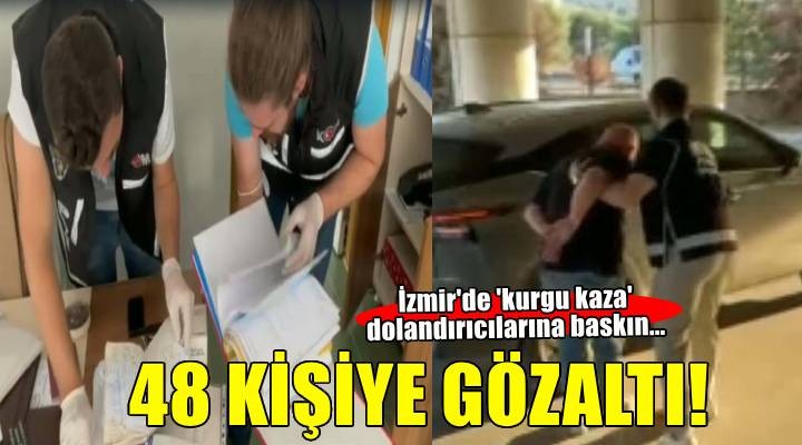 'Kurgu kaza' dolandırıcılığına İzmir merkezli operasyon! 48 kişi gözaltına alındı...