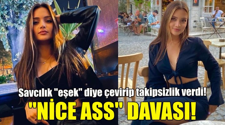  Nice ass  davası!