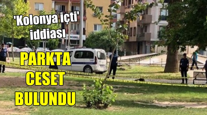 Parkta ceset bulundu! Kolonya içti iddiası