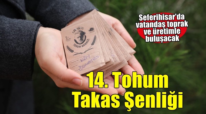 Seferihisar Belediyesi 14. Tohum Takas Şenliği'ne hazır