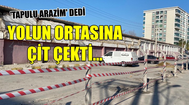  Tapulu arazim  dedi, yola çit çekti