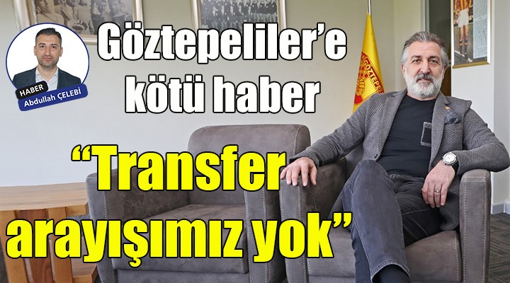  Transfer arayışımız yok 