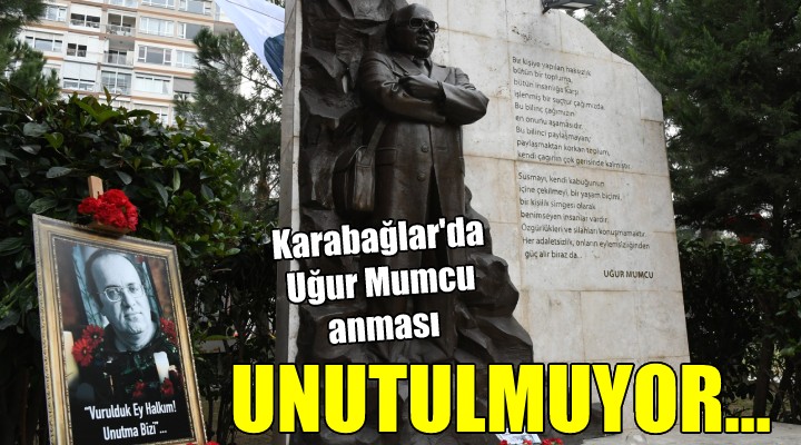 Uğur Mumcu Karabağlar da özlemle anılacak