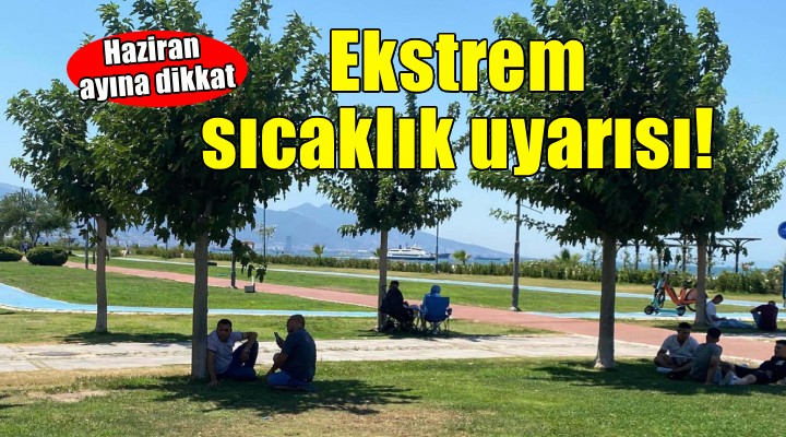 'Yazın ekstrem sıcaklıklar yaşanması mümkün'