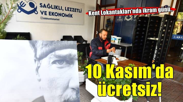 10 Kasım da Kent Lokantaları ücretsiz olacak