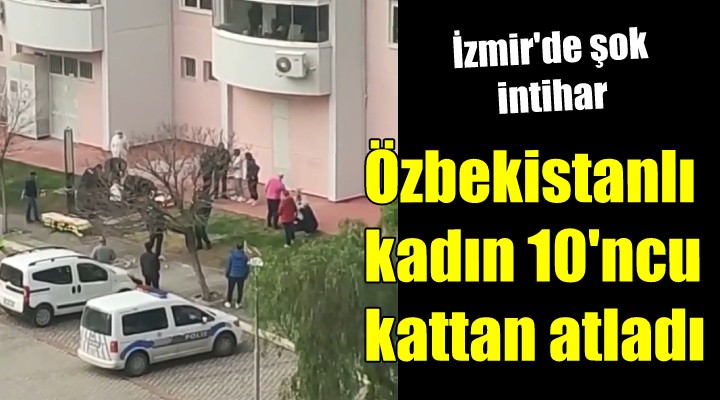 10 uncu kattan atlayan Özbekistanlı kadın, hayatını kaybetti!