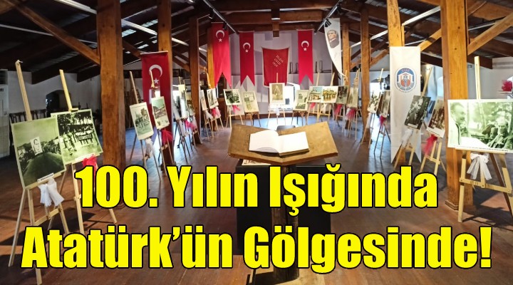 100. Yılın Işığında Atatürk ün Gölgesinde!
