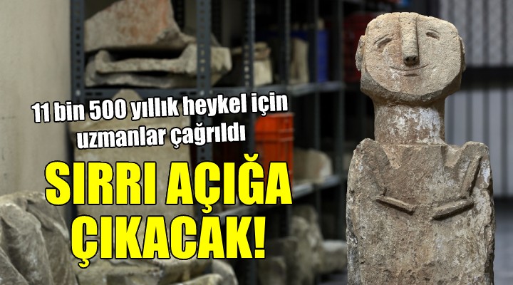 11 bin 500 yıllık heykelin sırrı açığa çıkacak!