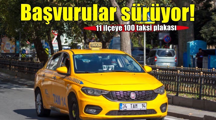 11 ilçeye 100 taksi plakası için ihale başvuruları devam ediyor