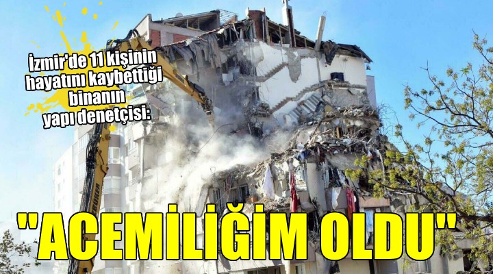 11 kişinin öldüğü Yılmaz Erbek Apartmanı nın yapı denetçisi:  İmzam var ama acemiliğim oldu 