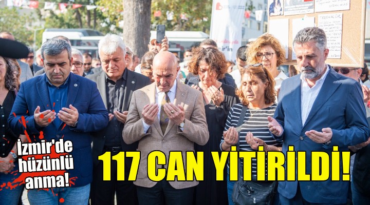 117 can... İzmir de hüzünlü anma!