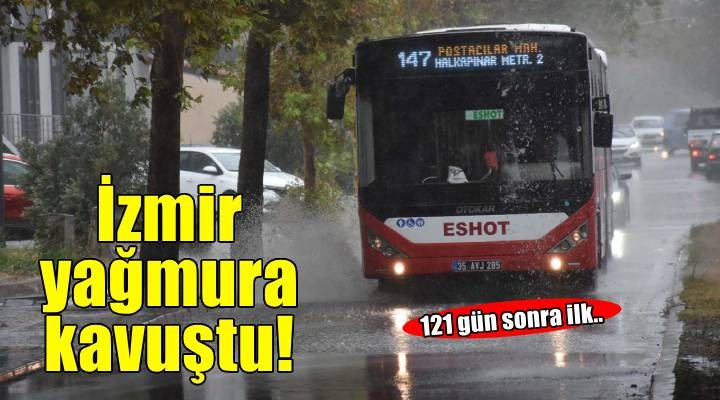 121 gün sonra ilk.. İzmir yağmura kavuştu!
