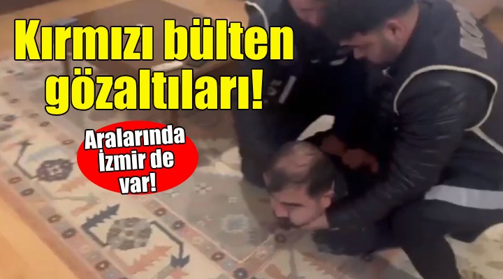 13 ilde kırmızı bülten gözaltıları!