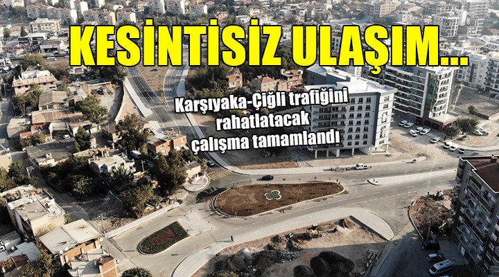 13 milyonluk yatırım tamamlandı... Karşıyaka-Çiğli trafiğini rahatlatacak!