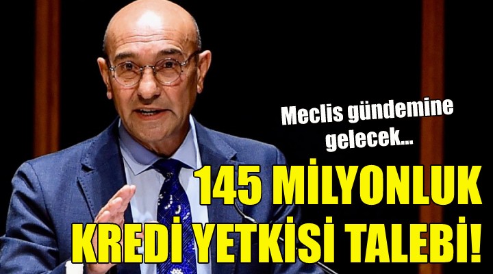 145 milyonluk kredi yetkisi talebi!