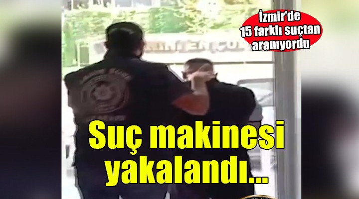 15 farklı suçtan aranıyordu... Suç makinesi yakalandı!