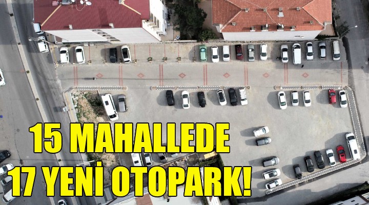 15 mahallede 17 yeni otopark!