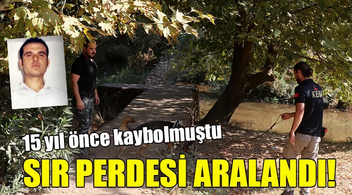 15 yıl önce kaybolmuştu... SIR PERDESİ ARALANDI