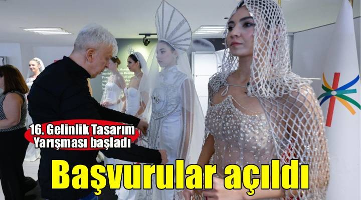 16. Gelinlik Tasarım Yarışmasına başvurular başladı