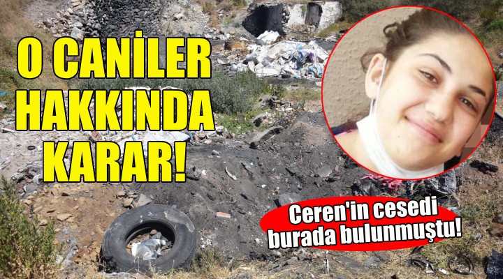 16 yaşındaki Ceren in ölümü... O caniler hakkında karar!