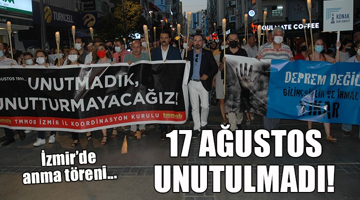 17 Ağustos İzmir de unutulmadı...