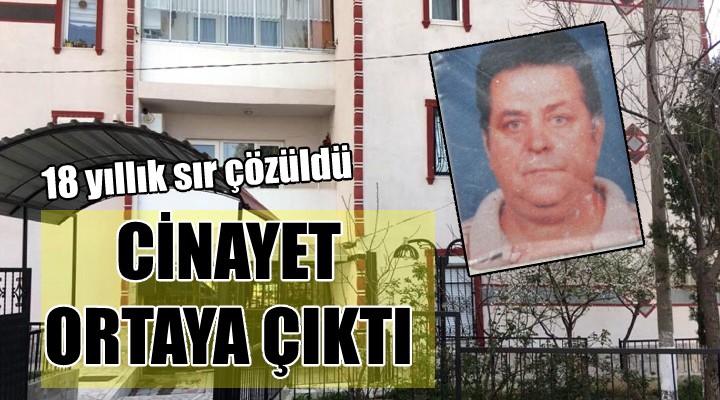 18 yıllık sır çözüldü... Cinayet ortaya çıktı!