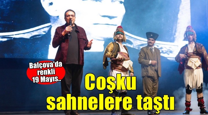 19 Mayıs Coşkusu Balçova’da meydanlardan sahnelere taştı