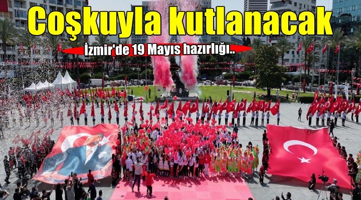 19 Mayıs İzmir'de coşkuyla kutlanacak