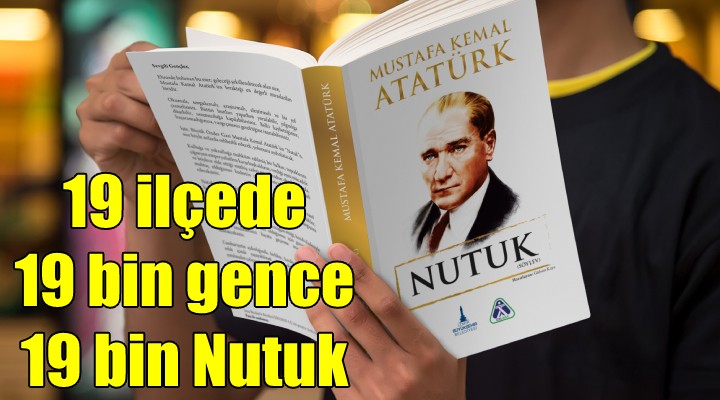 19 ilçede 19 bin gence 19 bin Nutuk